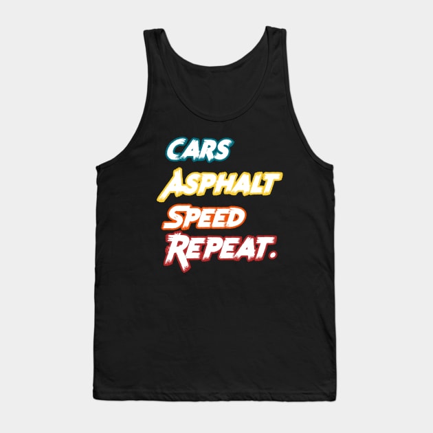 Racecar Driver - Cars, Asphalt, Speed, Repeat Tank Top by PraiseArts 